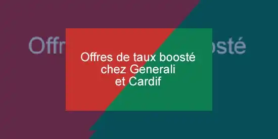 2 offres de taux boosté chez Cardif et Generali