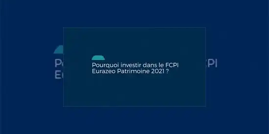 Vidéo de la présentation du FCPI Eurazeo Patrimoine 2021 géré par Eurazeo